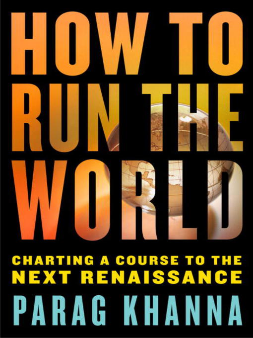 Title details for How to Run the World by Parag Khanna - Available